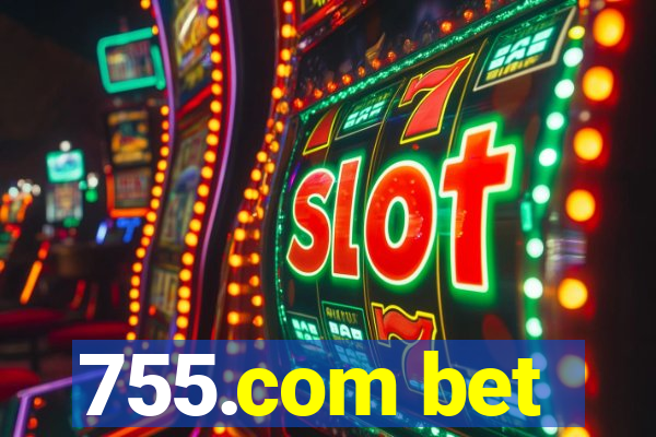 755.com bet